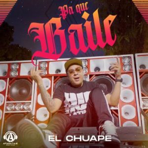 El Chuape – Pa Que Baile